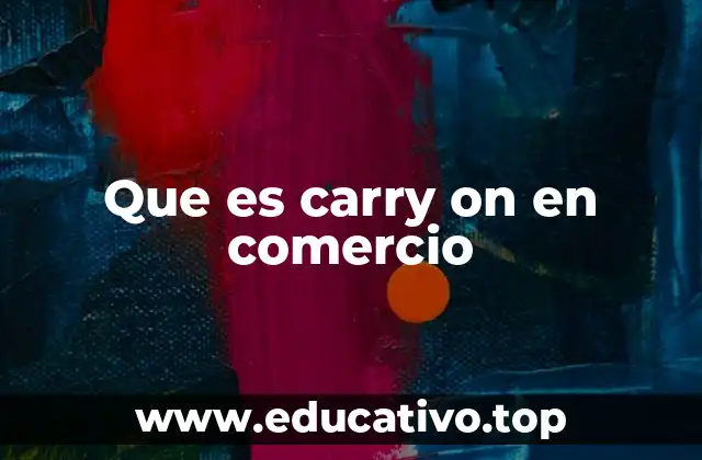 Que es carry on en comercio