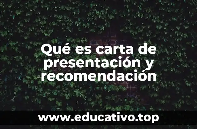 Qué es carta de presentación y recomendación