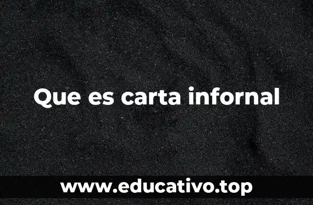 Que es carta infornal