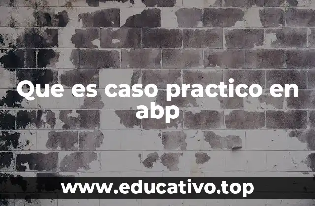 Que es caso practico en abp