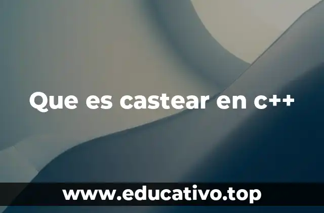 Que es castear en c++