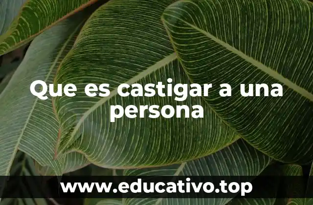 El rol del castigo en la sociedad y su impacto psicológico