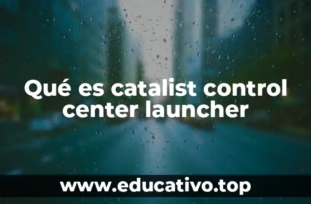 Qué es catalist control center launcher