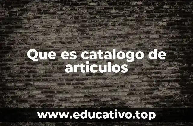 Que es catalogo de articulos