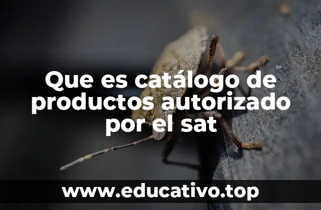 Que es catálogo de productos autorizado por el sat