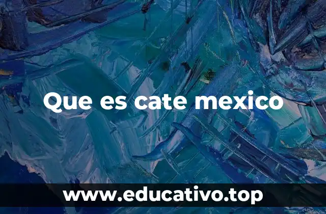 Que es cate mexico