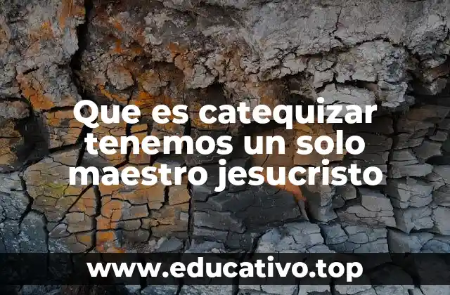 Que es catequizar tenemos un solo maestro jesucristo