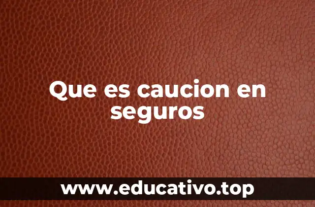 Que es caucion en seguros
