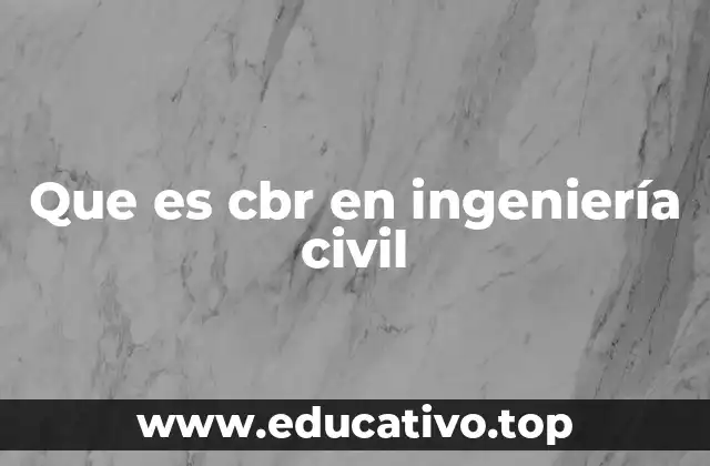 Que es cbr en ingeniería civil