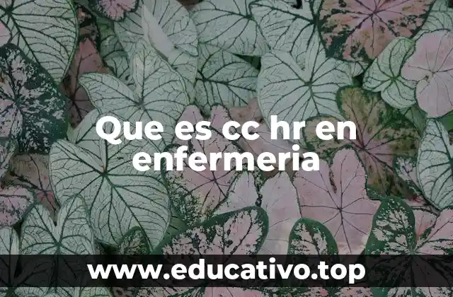 Que es cc hr en enfermeria