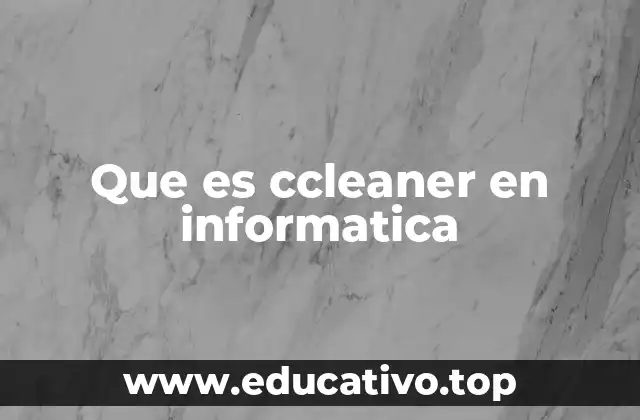 Que es ccleaner en informatica