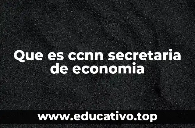 Que es ccnn secretaria de economia