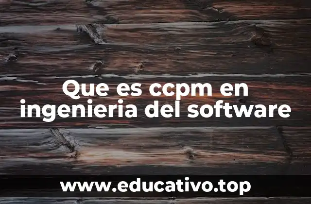 Que es ccpm en ingenieria del software