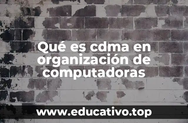 Qué es cdma en organización de computadoras