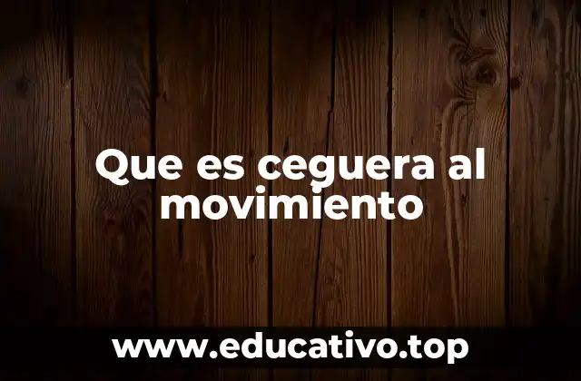 Que es ceguera al movimiento