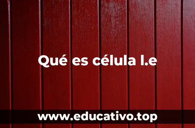 Qué es célula l.e