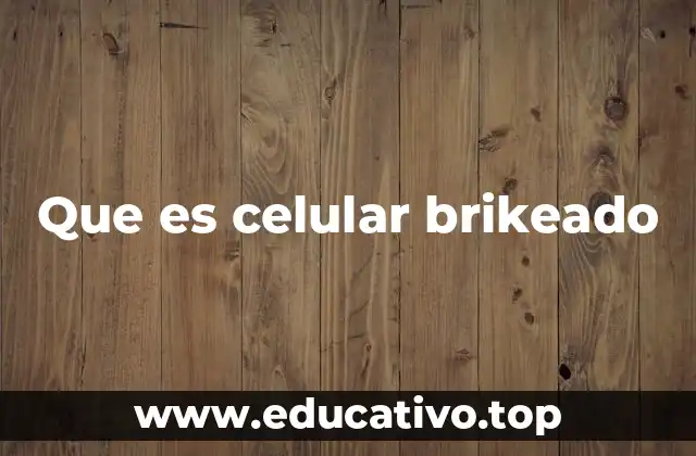 Que es celular brikeado