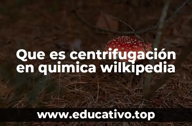 Que es centrifugación en quimica wilkipedia