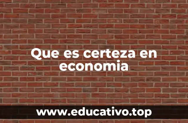 Que es certeza en economia