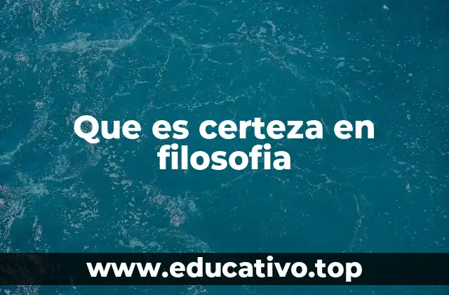 Que es certeza en filosofia