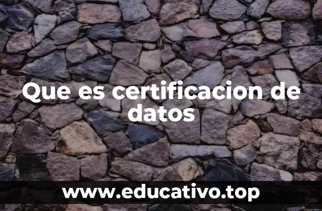 Que es certificacion de datos