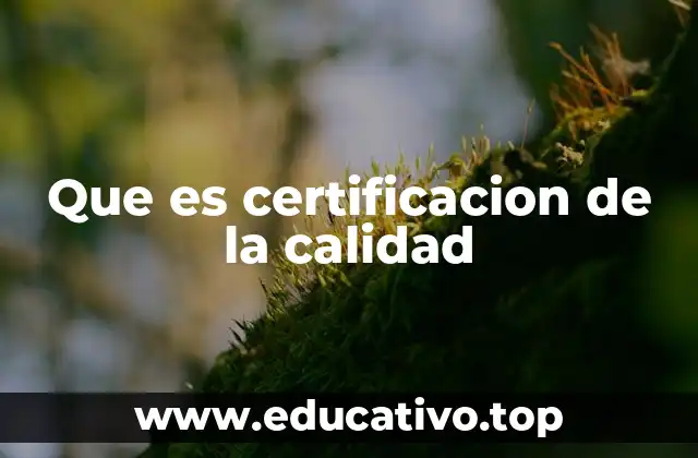 Que es certificacion de la calidad