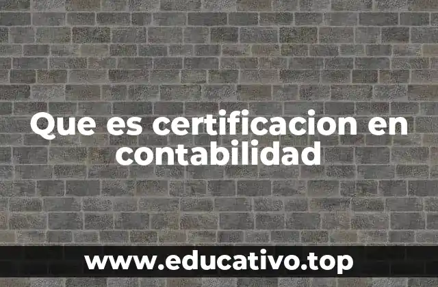 Que es certificacion en contabilidad