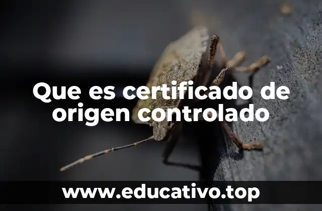 Que es certificado de origen controlado