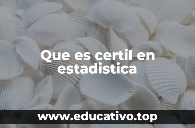 Que es certil en estadistica
