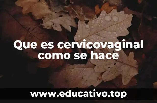 Que es cervicovaginal como se hace