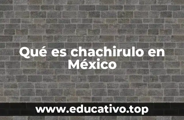 Qué es chachirulo en México