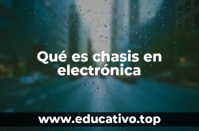 Qué es chasis en electrónica