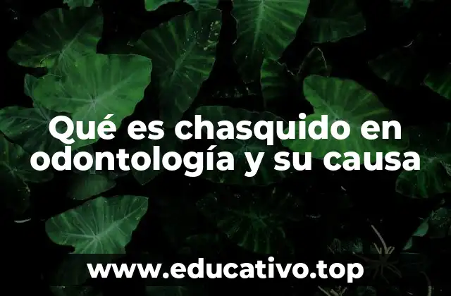 Qué es chasquido en odontología y su causa