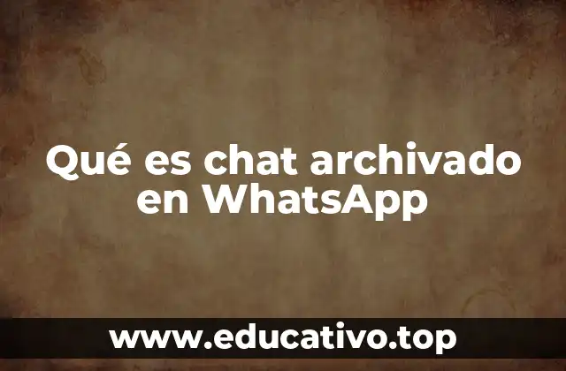 Qué es chat archivado en WhatsApp