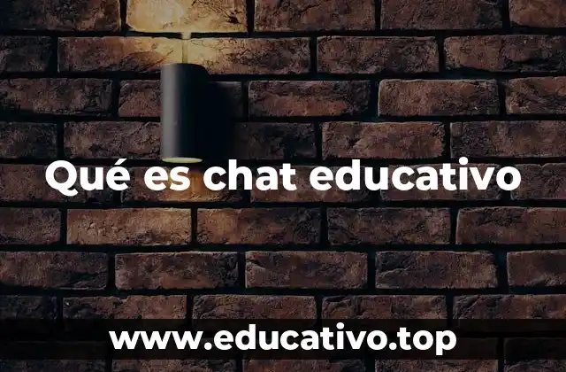 Qué es chat educativo