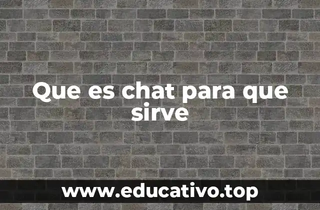 Que es chat para que sirve