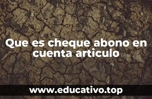 Que es cheque abono en cuenta articulo