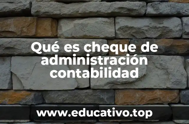 Qué es cheque de administración contabilidad