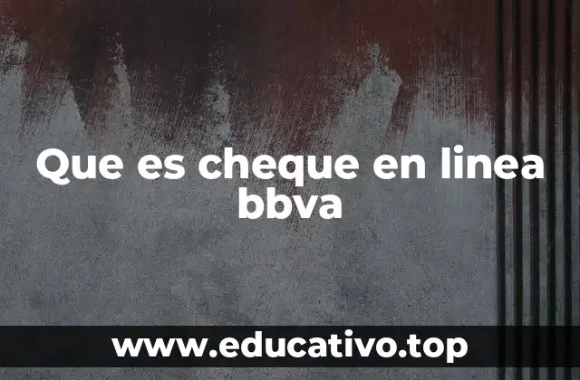 Cómo funciona el sistema de cheques electrónicos BBVA