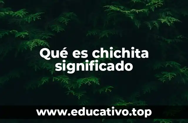 El uso de chichita en el lenguaje coloquial