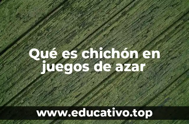 Qué es chichón en juegos de azar