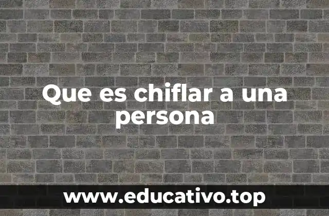 Que es chiflar a una persona