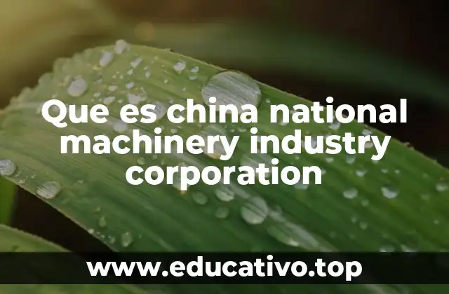 Que es china national machinery industry corporation