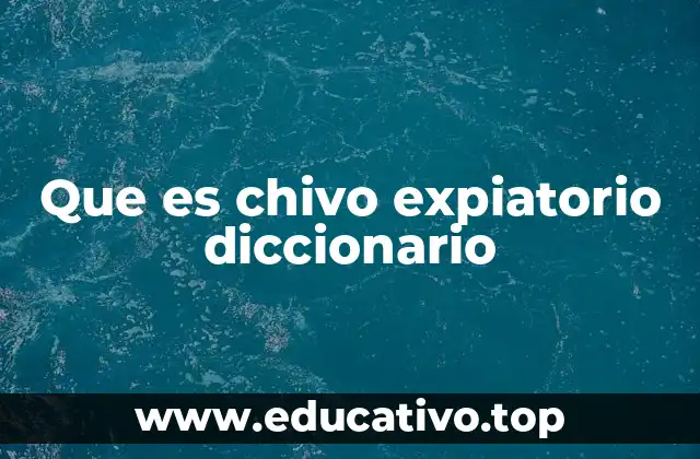 Que es chivo expiatorio diccionario