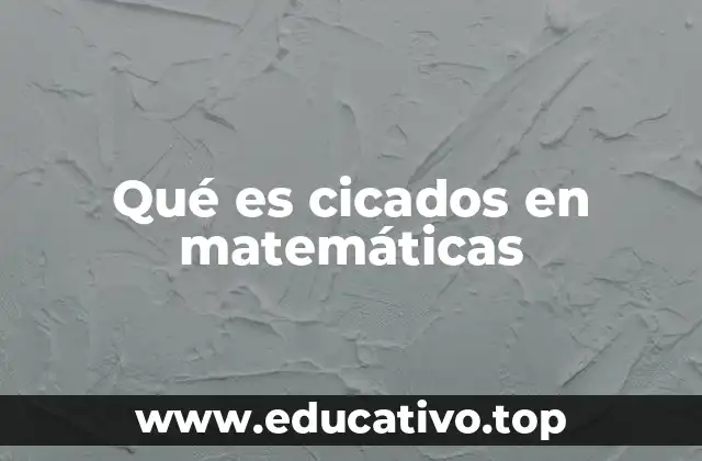 Qué es cicados en matemáticas