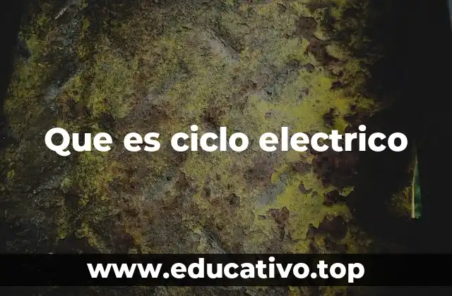 Que es ciclo electrico