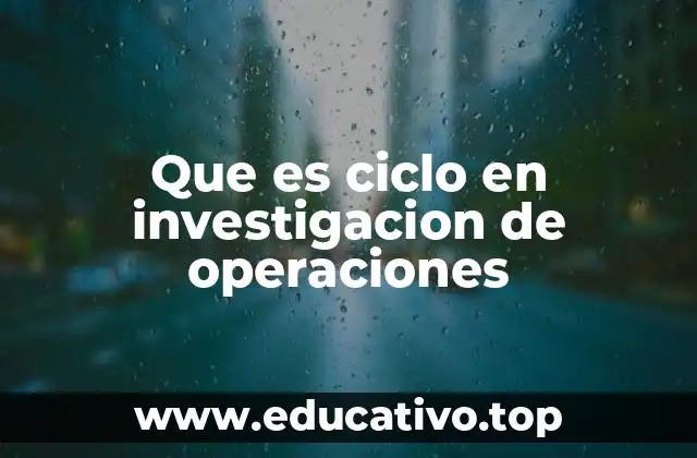 Que es ciclo en investigacion de operaciones