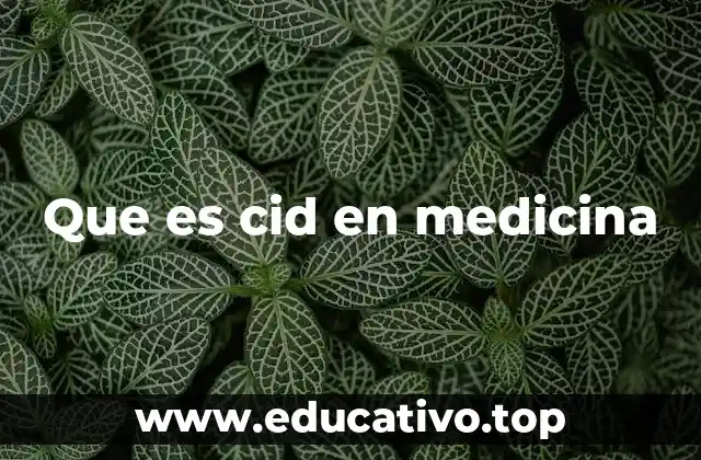 Que es cid en medicina