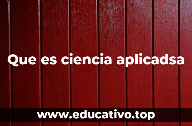 Que es ciencia aplicadsa