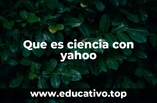 Que es ciencia con yahoo